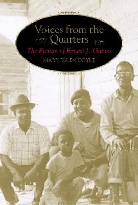 Hangok a negyedekből: Ernest J. Gaines fikciói - Voices from the Quarters: The Fiction of Ernest J. Gaines