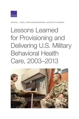 Az amerikai katonai magatartás-egészségügyi ellátás biztosításának és nyújtásának tanulságai, 2003-2013 - Lessons Learned for Provisioning and Delivering U.S. Military Behavioral Health Care, 2003-2013