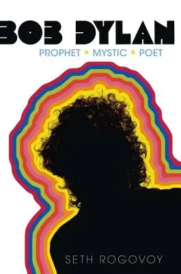 Bob Dylan: Próféta, misztikus, költő - Bob Dylan: Prophet, Mystic, Poet