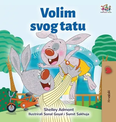 I Love My Dad (horvát gyerekkönyv) - I Love My Dad (Croatian Children's Book)