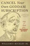 Mondd le a saját istenverte előfizetésedet: A National Review jegyzetei és mellékszavai - Cancel Your Own Goddam Subscription: Notes and Asides from National Review