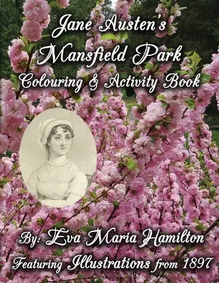 Jane Austen Mansfield Park színező és foglalkoztató könyve: Az 1897-es és 1875-ös illusztrációkkal. - Jane Austen's Mansfield Park Colouring & Activity Book: Featuring Illustrations from 1897 and 1875