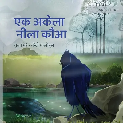 एक अकेला नीला कौआ: Hindi kiadás: Az egyetlen kék varjú - एक अकेला नीला कौआ: Hindi Edition of The Only Blue Crow