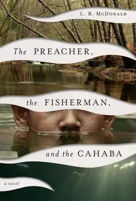 A prédikátor, a halász és a Cahaba - The Preacher, the Fisherman, and the Cahaba