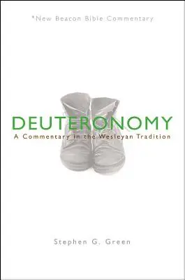 Nbbc, Deuteronomium: A Commentary in the Wesleyan Tradition - Nbbc, Deuteronomy: A Commentary in the Wesleyan Tradition