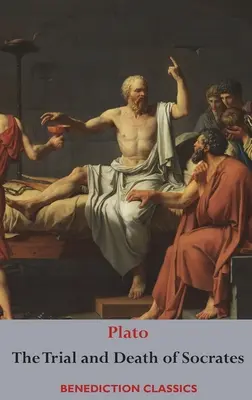 Szókratész pere és halála: Euthyphro, Szókratész apológiája, Kritón és Phdón. - The Trial and Death of Socrates: Euthyphro, The Apology of Socrates, Crito, and Phdo