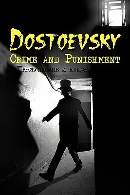 Orosz klasszikusok oroszul és angolul: Bűn és bűnhődés, írta Fjodor Dosztojevszkij (Kétnyelvű könyv) - Russian Classics in Russian and English: Crime and Punishment by Fyodor Dostoevsky (Dual-Language Book)