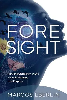 Előre látás: Hogyan tárja fel az élet kémiája a tervezést és a célt? - Foresight: How the Chemistry of Life Reveals Planning and Purpose