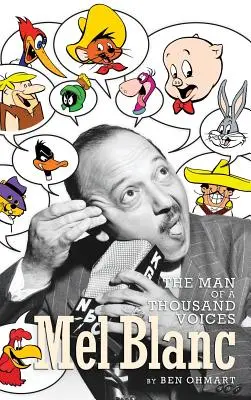 Mel Blanc: Az ezer hangú ember (keménykötés) - Mel Blanc: The Man of a Thousand Voices (hardback)