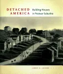 Az elszakított Amerika: Building Houses in Postwar Suburbia - Detached America: Building Houses in Postwar Suburbia