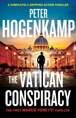 A vatikáni összeesküvés: Egy teljesen lebilincselő akcióthriller - The Vatican Conspiracy: A completely gripping action thriller