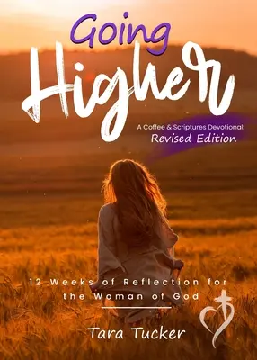 Magasabbra emelkedni: 12 hét elmélkedés Isten asszonyának - Going Higher: 12 weeks of reflection for the woman of God