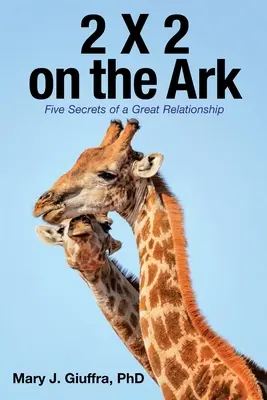 2 X 2 a bárkán: A nagyszerű kapcsolat öt titka - 2 X 2 on the Ark: Five Secrets of a Great Relationship