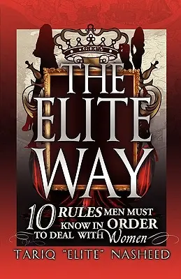 Az elit útja: 10 szabály, amit a férfiaknak ismerniük kell, hogy a nőkkel bánni tudjanak - The Elite Way: 10 Rules Men Must Know in Order to Deal with Women