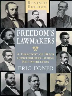 A szabadság törvényhozói: A Directory of Black Officeholders During Reconstruction (Felülvizsgált) - Freedom's Lawmakers: A Directory of Black Officeholders During Reconstruction (Revised)