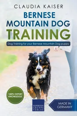 Berni hegyikutya kiképzés: Kutyakiképzés a berni hegyi kutyakölyök számára - Bernese Mountain Dog Training: Dog Training for Your Bernese Mountain Puppy