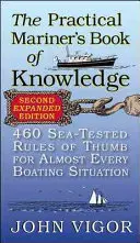 A gyakorlati hajósok tudástankönyve: 460 tengeren kipróbált szabály szinte minden hajózási helyzethez - The Practical Mariner's Book of Knowledge: 460 Sea-Tested Rules of Thumb for Almost Every Boating Situation