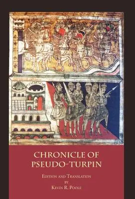 Pseudo-Turpin krónikája: A Liber Sancti Jacobi IV. könyve (Codex Calixtinus) - The Chronicle of Pseudo-Turpin: Book IV of the Liber Sancti Jacobi (Codex Calixtinus)