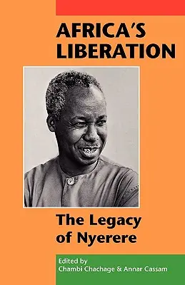 Afrika felszabadulása: Nyerere öröksége - Africa's Liberation: The Legacy of Nyerere