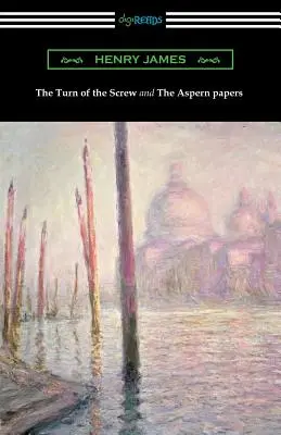 A csavar fordulata és Az Aspern-iratok (Henry James előszavával) - The Turn of the Screw and The Aspern Papers (with a Preface by Henry James)