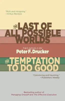 Minden lehetséges világok közül az utolsó és a jócselekedetek kísértése: Peter F. Drucker két regénye - The Last of All Possible Worlds and the Temptation to Do Good: Two Novels by Peter F. Drucker