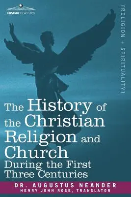 A keresztény vallás és egyház története az első három évszázad során - The History of the Christian Religion and Church During the First Three Centuries