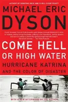 Akár a pokolba, akár a vízbe: A Katrina hurrikán és a katasztrófa színei - Come Hell or High Water: Hurricane Katrina and the Color of Disaster