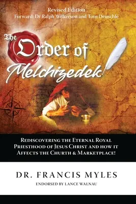 A Melkizedek rendje: Jézus Krisztus örökkévaló királyi papságának újrafelfedezése és annak hatása az egyházra és a piacra - The Order of Melchizedek: Rediscovering the Eternal Royal Priesthood of Jesus Christ & How it impacts the Church and Marketplace