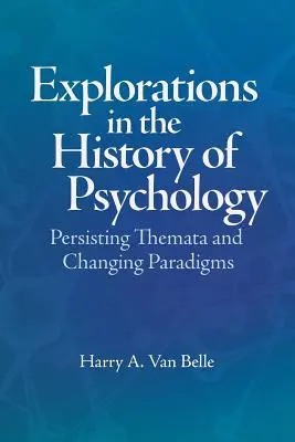 Felfedezések a pszichológia történetéből: Folytonos témák és változó paradigmák - Explorations in the History of Psychology: Persisting Themata and Changing Paradigms