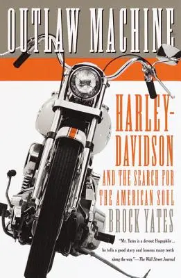 Törvényen kívüli gépezet: Harley-Davidson és az amerikai lélek keresése - Outlaw Machine: Harley-Davidson and the Search for the American Soul