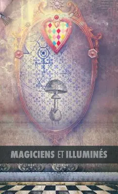 Magiciens Et Illumins: Les Templiers, Nicolas Flamel, Saint Germain, HP Blavatsky, Les Rose+croix, Apollonius de Tyane, Le Matre Des Albigeo. - Magiciens Et Illumins: Les Templiers, Nicolas Flamel, Saint Germain, HP Blavatsky, Les Rose+croix, Apollonius de Tyane, Le Matre Des Albigeo