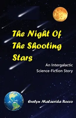 A hullócsillagok éjszakája: Egy intergalaktikus sci-fi történet: Egy intergalaktikus tudományos-fantasztikus történet - The Night of the Shooting Stars: An Intergalactic Science-Fiction Story: An Intergalactic Science-Fiction Story