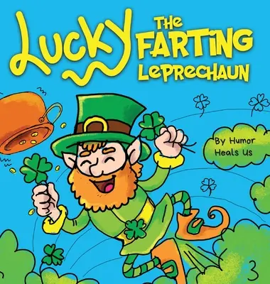 Lucky the Farting Leprechaun: A Funny Kid's Picture Book About a Leprechaun Who Farting and Escapes a Trap, Perfect St. Patrick's Day Gift for Boys an - Lucky the Farting Leprechaun: A Funny Kid's Picture Book About a Leprechaun Who Farts and Escapes a Trap, Perfect St. Patrick's Day Gift for Boys an