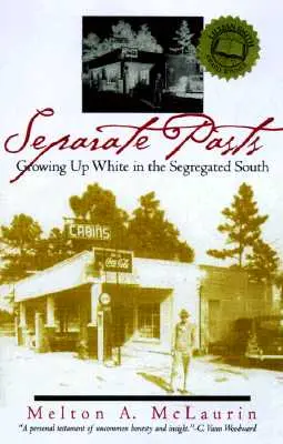 Separate Pasts: Growing Up White in the Segregated South (Felnőni fehérnek a szegregált délen) - Separate Pasts: Growing Up White in the Segregated South