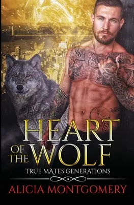 A farkas szíve: Igazi társak nemzedékei 9. könyv - Heart of the Wolf: True Mates Generations Book 9