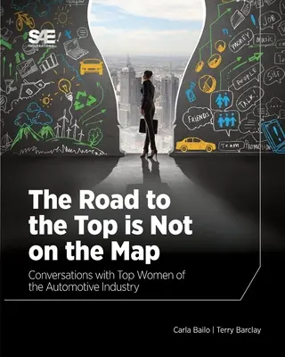 Az út a csúcsra nem a térképen van: Beszélgetések az autóipar vezető nőivel - The Road to the Top is Not on the Map: Conversations with Top Women of the Automotive Industry