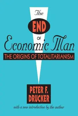 A gazdasági ember vége: A totalitarizmus eredete - The End of Economic Man: The Origins of Totalitarianism