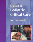 A gyermekgyógyászati intenzív ellátás kézikönyve - Manual of Pediatric Critical Care