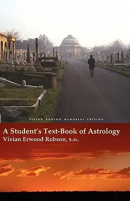 A Student's Text-Book of Astrology Vivian Robson Emlékkiadás - A Student's Text-Book of Astrology Vivian Robson Memorial Edition