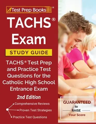 TACHS Exam Study Guide: TACHS Test Prep and Practice Test Questions for the Catholic High School Entrance Exam [2. kiadás] - TACHS Exam Study Guide: TACHS Test Prep and Practice Test Questions for the Catholic High School Entrance Exam [2nd Edition]