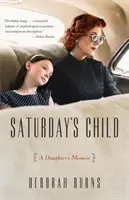 Szombat gyermeke: A Daughter's Memoir - Saturday's Child: A Daughter's Memoir