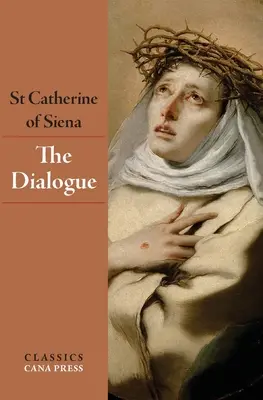 Sienai Szent Katalin dialógusa - The Dialogue of St Catherine of Siena