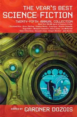 Az év legjobb sci-fije: Annual Collection: Twenty-Fifth Annual Collection - The Year's Best Science Fiction: Twenty-Fifth Annual Collection