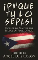 Pa'Que Tu Lo Sepas! Történetek Puerto Rico népének javára - Pa'Que Tu Lo Sepas!: Stories to Benefit the People of Puerto Rico