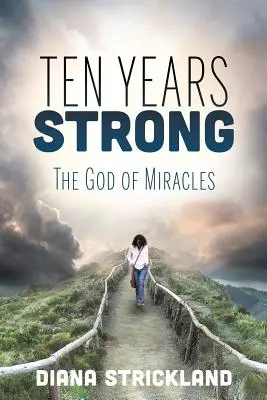 Tíz év erős: A csodák Istene - Ten Years Strong: The God of Miracles