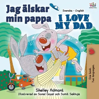 Jag lskar min pappa I Love My Dad: Svéd angol kétnyelvű könyv - Jag lskar min pappa I Love My Dad: Swedish English Bilingual Book