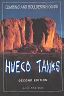 Hueco Tanks mászás és boulderezés kalauz, második kiadás - Hueco Tanks Climbing and Bouldering Guide, Second Edition