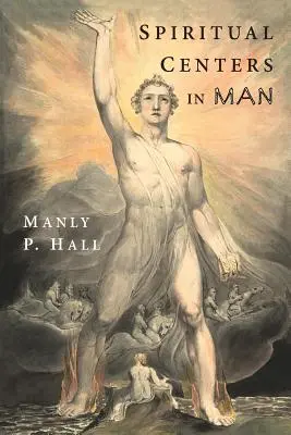 Az ember spirituális központjai: Esszé az operatív okkultizmus alapelveiről - Spiritual Centers in Man: An Essay on the Fundamental Principles of Operative Occultism