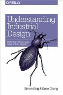 Az ipari formatervezés megértése: Az UX és az interakciótervezés alapelvei - Understanding Industrial Design: Principles for UX and Interaction Design