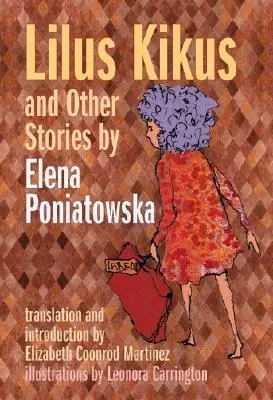 Lilus Kikus és más történetek Elena Poniatowska tollából - Lilus Kikus and Other Stories by Elena Poniatowska